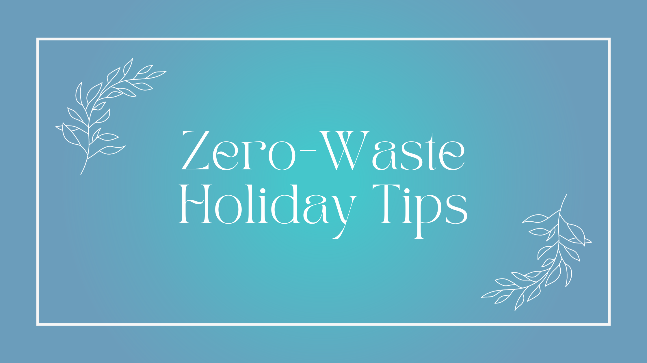Zero-Waste Holiday Tips