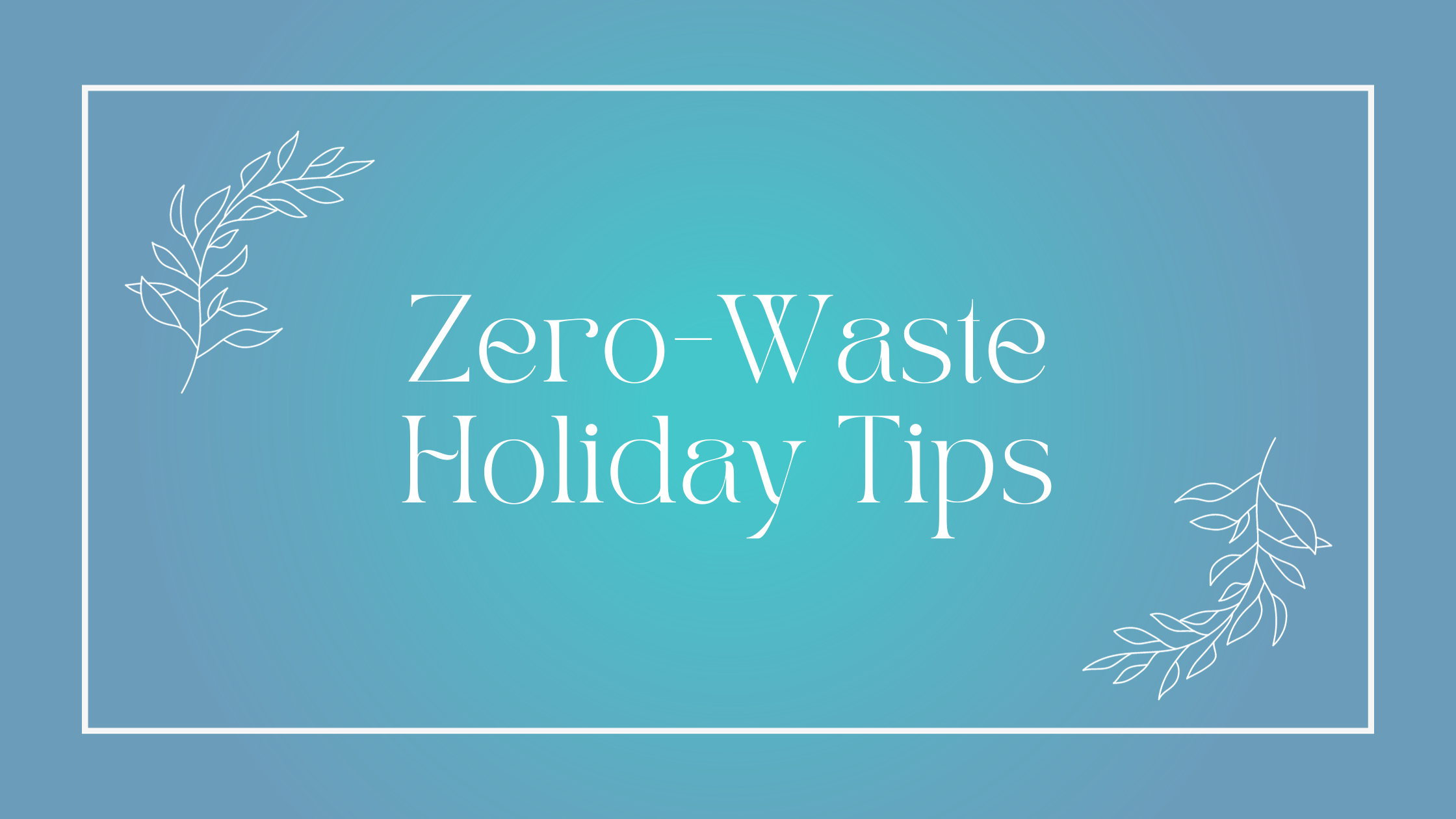 Zero-Waste Holiday Tips